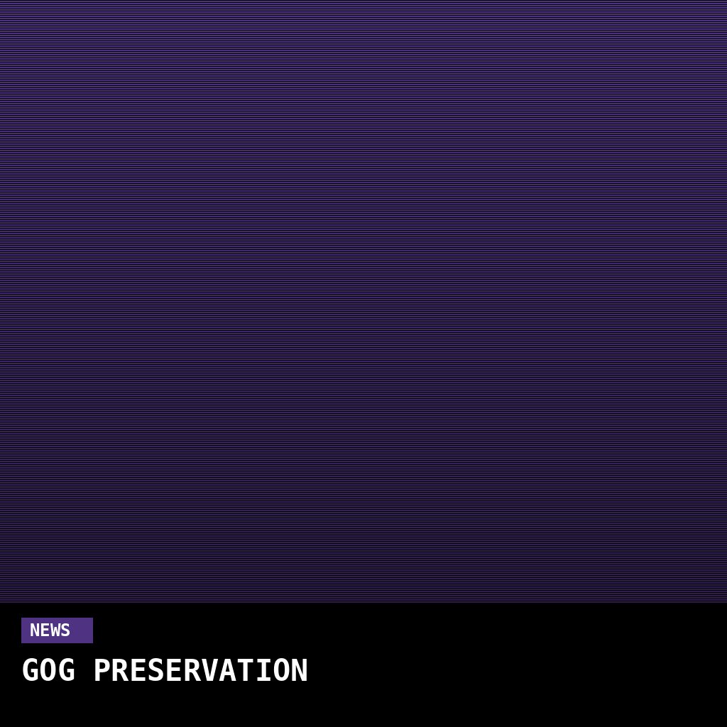 GOG.com Launches Formal Preservation Program to Save Classic PC Games From Extinction