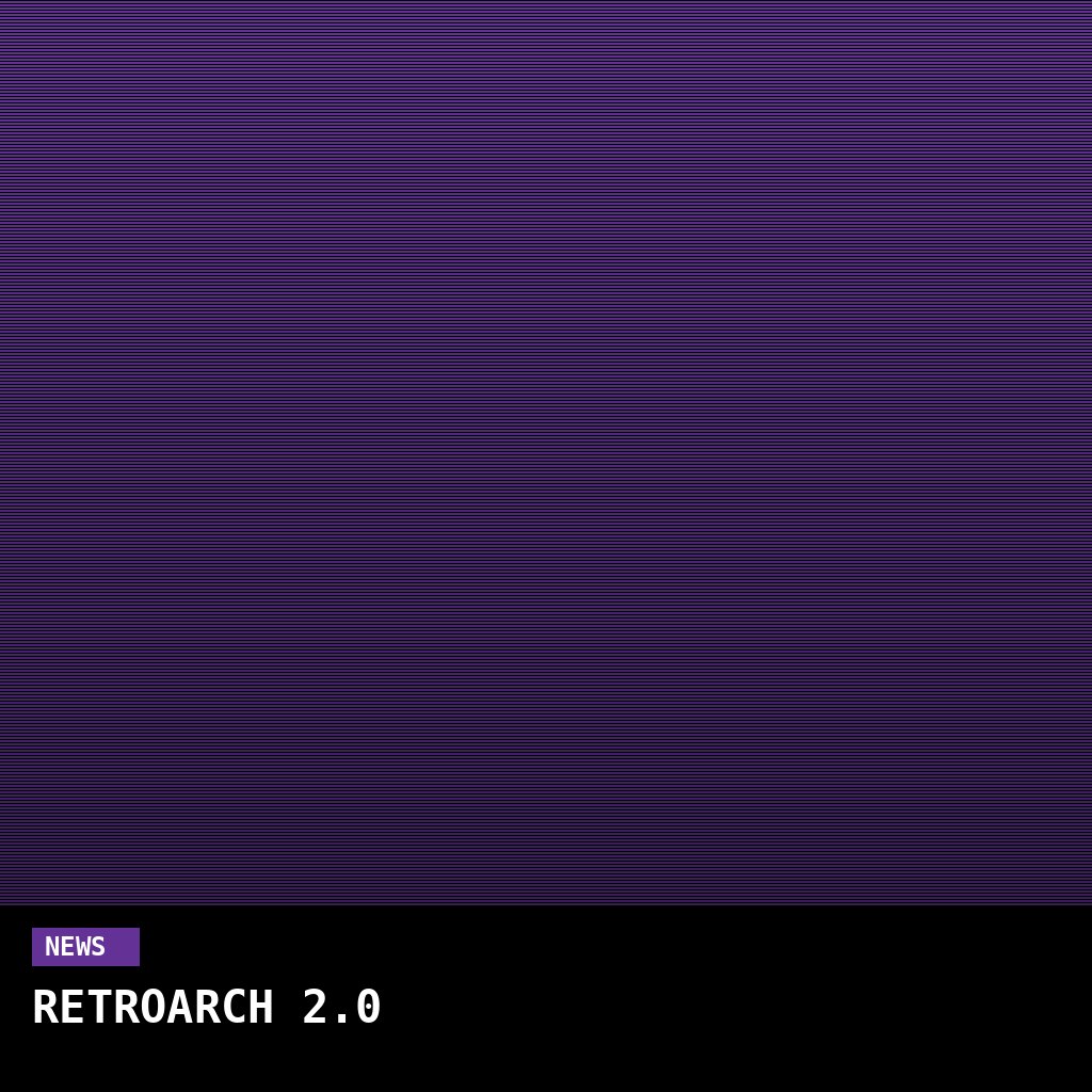 RetroArch 2.0 Launches with Redesigned UI, Improved Shaders, and Steam Deck Focus